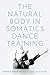 The Natural Body in Somatics Dance Training