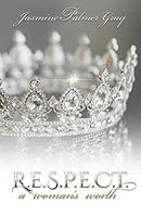 R.E.S.P.E.C.T.: A Woman's Worth 0692199039 Book Cover
