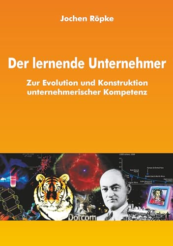Der lernende Unternehmer: Zur Evolution und Konstruktion unternehmerischer Kompetenz