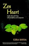 Zen Heart: Simple Advice for Living with Mindfulness and Compassion