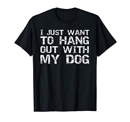 Sarcastic introvert gift i just want to hang out with my dog t-shirt
