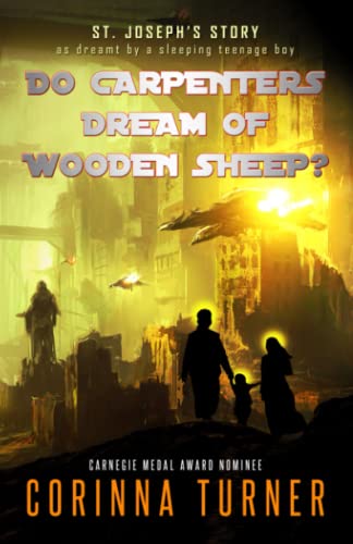 Do Carpenters Dream Of Wooden Sheep?: St. Joseph's Story As Dreamt By A Sleeping Teenage Boy (A Friends In High Places Spin-Off) #TOP12