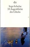 dreiunddreißig Augenblicke des Glücks - Schulze Ingo 