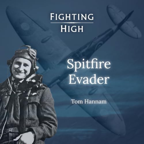Spitfire Evader: Tom Hannam (S3E4)