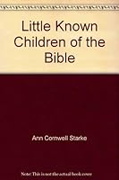 Little Known Children of the Bible 0912650060 Book Cover