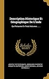  Description Historique Et Géographique De L\'inde: Qui Présente En Trois Volumes ......