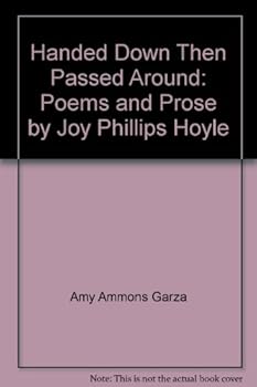Paperback Handed Down Then Passed Around: Poems and Prose by Joy Phillips Hoyle Book