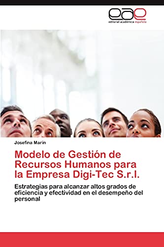 Modelo de Gestión de Recursos Humanos para la Empresa Digi-Tec S.r.l.: Estrategias para alcanzar altos grados de eficiencia y efectividad en el desempeño del personal