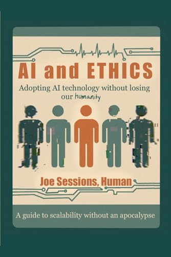 AI and Ethics: Adopting AI Technology Without Losing Our Humanity