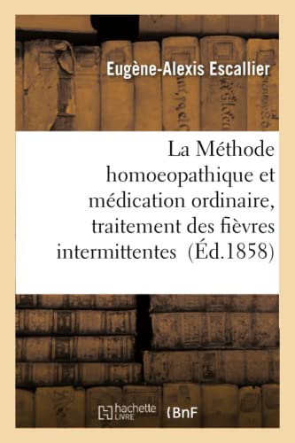 La Méthode Homoeopathique Et La Médication Ordinaire, Fièvres Intermittentes (Sciences) (French Edition)