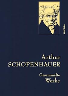 Arthur Schopenhauer, Gesammelte Werke: Gebunden in feingeprägter Leinenstruktur auf Naturpapier aus Bayern. Mit goldener Schmuckprägung: Gebunden in feinem Leinen mit goldener Schmuckprägung: 16