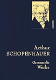 Arthur Schopenhauer, Gesammelte Werke: Gebunden in feingeprägter Leinenstruktur auf Naturpapier aus Bayern. Mit goldener Schmuckprägung (Anaconda Gesammelte Werke, Band 16)