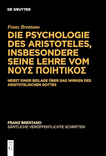 Die Psychologie des Aristoteles, insbesondere seine Lehre vom ΝΟΥΣ ΠΟΙΗΤΙΚΟΣ: Nebst einer Beilage über das Wirken des Aristotelischen Gottes (German Edition)