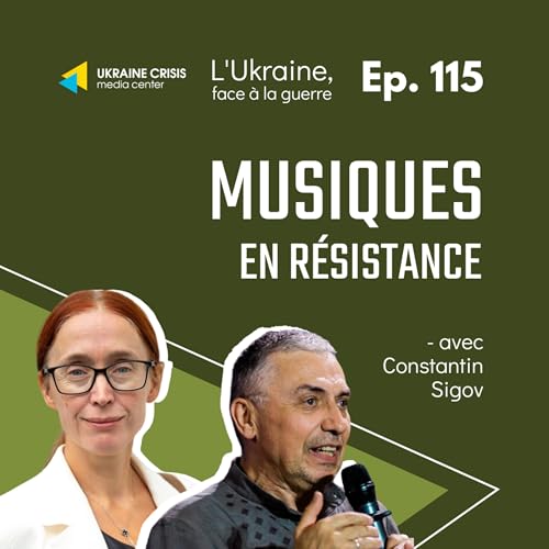 Musiques en r&eacute;sistance - avec Constantin Sigov | Ep. 115