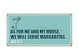 Deerts 1494HS As for Me and My House We Will Serve Margaritas 5'x10' Aluminum Hanging Novelty Sign
