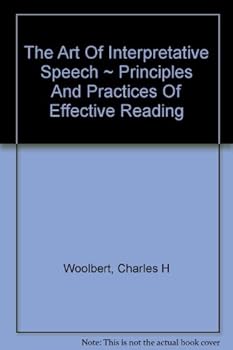 Hardcover The art of interpretative speech;: Principles and practices of effective reading Book