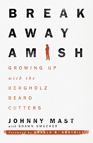 Image of Breakaway Amish: Growing Up with the Bergholz Beard Cutters