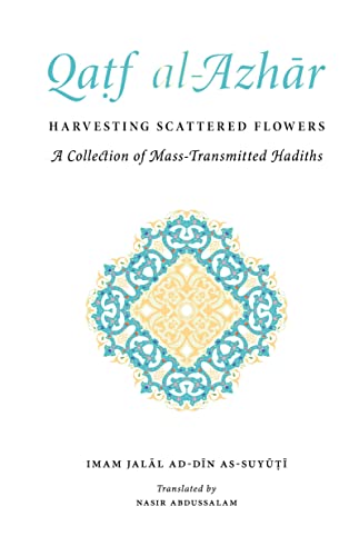 Qatf Al-Azhar Harvesting Scattered Flowers - A Collection Of Mass-Transmitted Hadiths