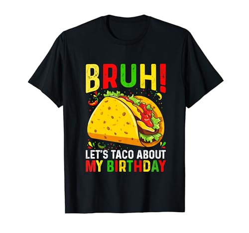 Let's Taco About My Birthday-Cinco De Mayo-Mexican Taco Bruh T-Shirt