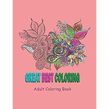 GREAT BEST COLORING - Adult Coloring Book An Adult Coloring Book with flowers, Fun, Coloring Pages