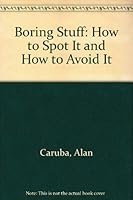 Boring Stuff: How to Spot It and How to Avoid It 0941505006 Book Cover