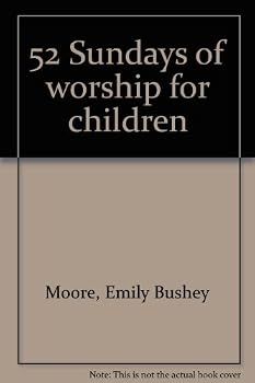 Unknown Binding 52 Sundays of worship for children Book