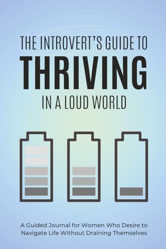The Introvert’s Guide to Thriving in a Loud World: A Workbook for Women to Protect Their Peace, Set Boundaries, and Recharge Their Energy
