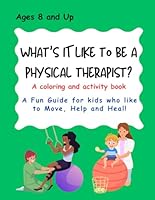 What's it Like to be a Physical Therapist?: A coloring and activity book 1959292137 Book Cover