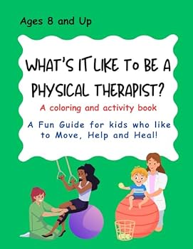 Paperback What's it Like to be a Physical Therapist?: A coloring and activity book