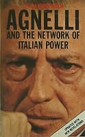 Agnelli and the Network of Italian Power 0453006906 Book Cover