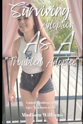 Surviving Adoption as a "Troubled Adoptee": The Cautionary Tale of Rage Theory Attachment Parenting