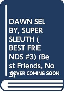 Dawn Selby, Super Sleuth - Book #3 of the Best Friends