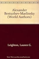 Alexander Bestuzhev-Marlinsky (Twayne's World Authors Series, No. 344, Russia) 0805721495 Book Cover