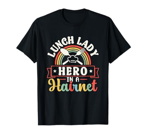 Lunch Lady Hero In A Hairnet Ladies School Cafeteria Worker T-Shirt