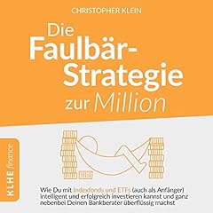 Die Faulb&auml;r-Strategie zur Million - Wie Du mit Indexfonds und ETFs - Auch als Anf&auml;nger - Intelligent und erfolgreich investieren kannst und ganz nebenbei Deinen Bankberater &uuml;berfl&uuml;ssig machst. Audiolibro Por Christopher Klein arte de portada
