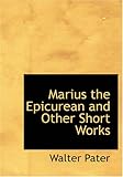  Marius the Epicurean and Other Short Works