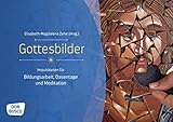 Gottesbilder: Impulskarten für Bildungsarbeit, Oasentage und Meditation (Themenkarten für Erwachsenenbildung, Seelsorge und Beratung)
