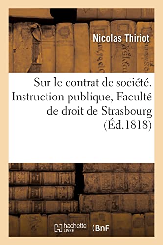 Sur le contrat de société. Instruction publique, Faculté de droit de Strasbourg (French Edition)