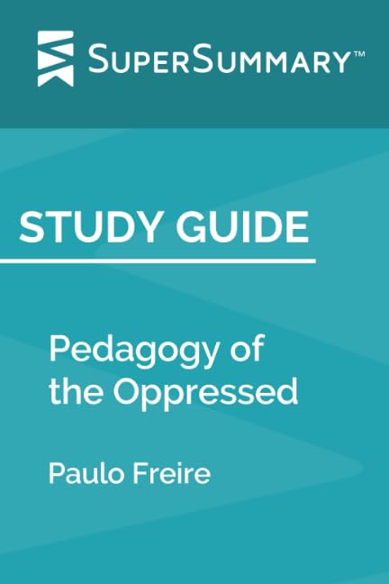 Study Guide: Pedagogy of the Oppressed by Paulo Freire (SuperSummary)
