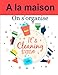 A la maison on s'organise |Planning quotidien, hebdomadaire, mensuel, trimestriel et annuel: Carnet de 227 pages pour organiser et planifier l'ensemble des taches ménagères de la maison