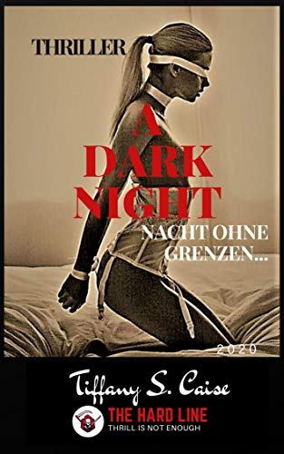 Télécharger A Dark Night - Nacht ohne Grenzen... : Thriller / Tiffany´s Hard Line - Thrill is not enough (Germa Livre PDF Gratuit