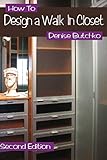 How To Design A Walk In Closet: The Professional Guide To Creating Effective Space