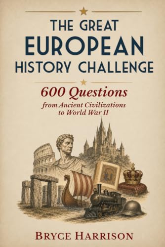 The Great European History Challenge: 600 Questions from Ancient Civilizations to World War II image 2