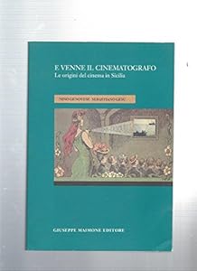 E venne il cinematografo. Le origini del cinema in Sicilia