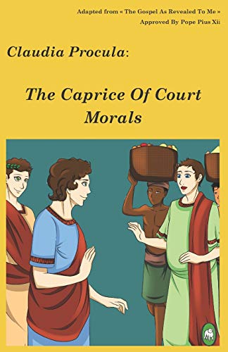 The Caprice Of Court Morals (Claudia Procula)
