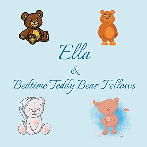 Ella & Bedtime Teddy Bear Fellows: Short Goodnight Story for Toddlers - 5 Minute Good Night Stories to Read - Personalized Baby Books with Your ... Books Ages 1-3 (Personalized Books for Kids) image 3
