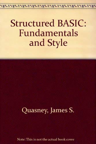 Structured Basic: Fundamentals and Style for the IBM PC and Compatibles ...