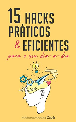 15 Hacks Práticos e Eficientes para o seu Dia-a-Dia por [Melhoramentos Club]