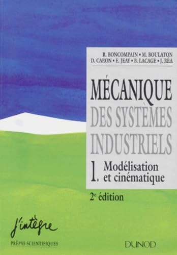 Mécanique des systèmes industriels, tome 1. Modélisation et cinétique