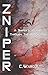 ZNIPER: A Snipers Journey Through The Apocalypse.